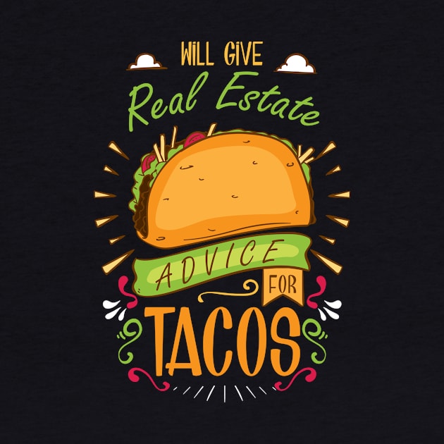 Will Gave Real Estate Advice For Tacos T-Shirt by biNutz